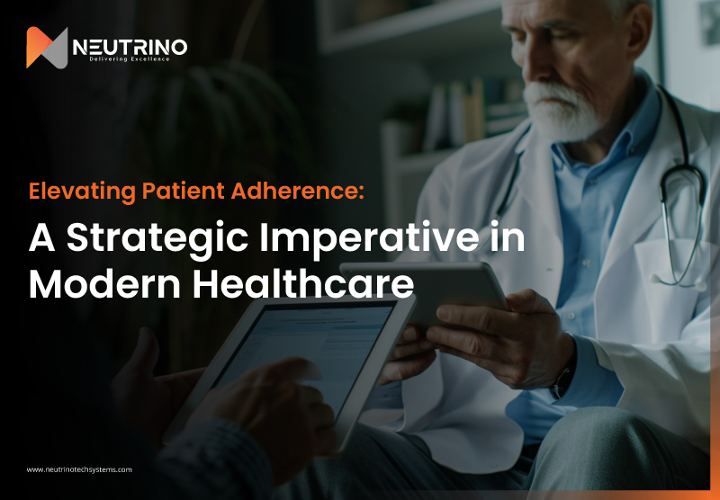 Elevating Patient Adherence: A Strategic Imperative in Modern Healthcare - Neutrino