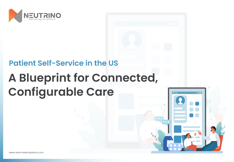 Patient Self-Service in the US: A Blueprint for Connected, Configurable Care